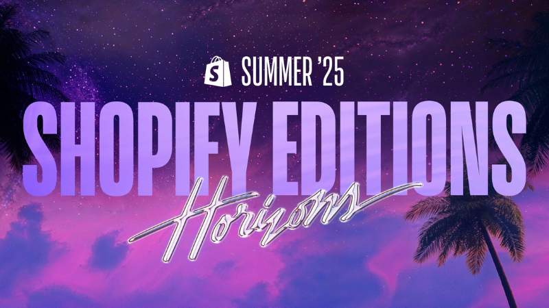 Shopify Edition Summer 2025