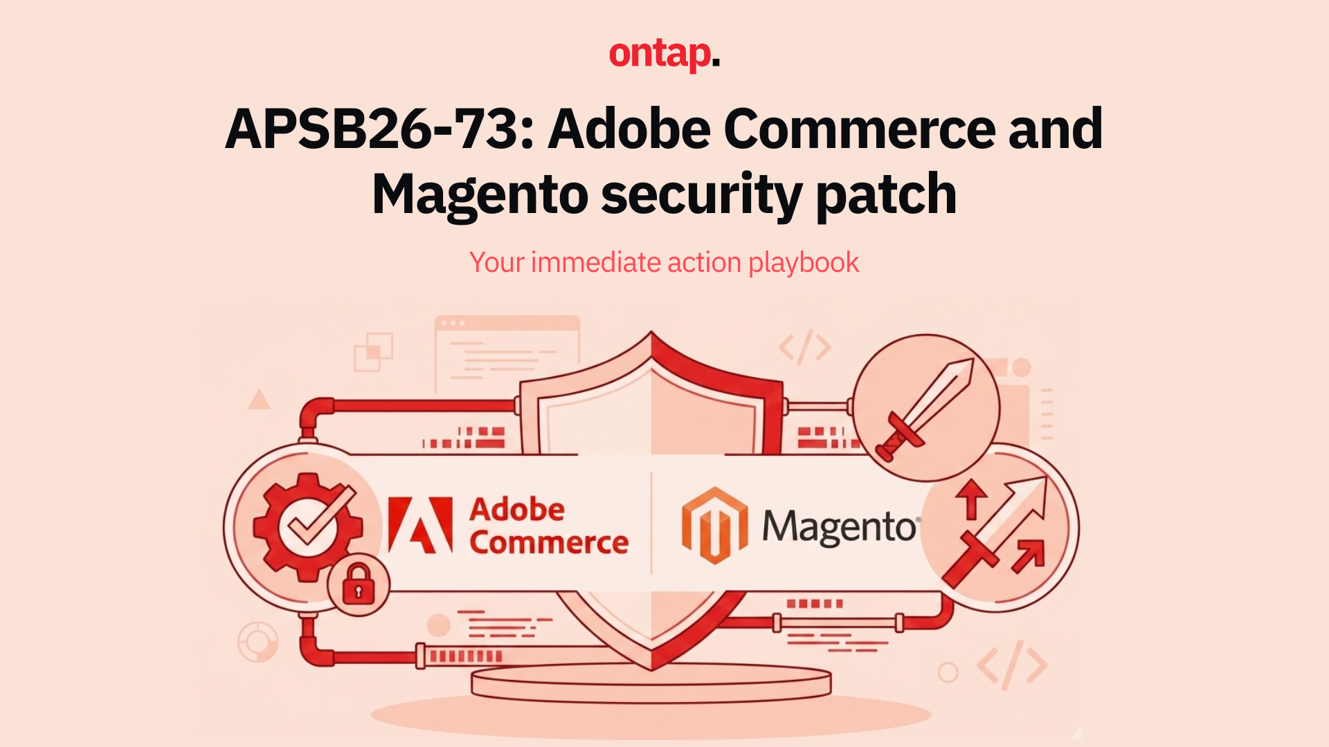 APSB26-73: Adobe Commerce and Magento security patch, your immediate action playbook