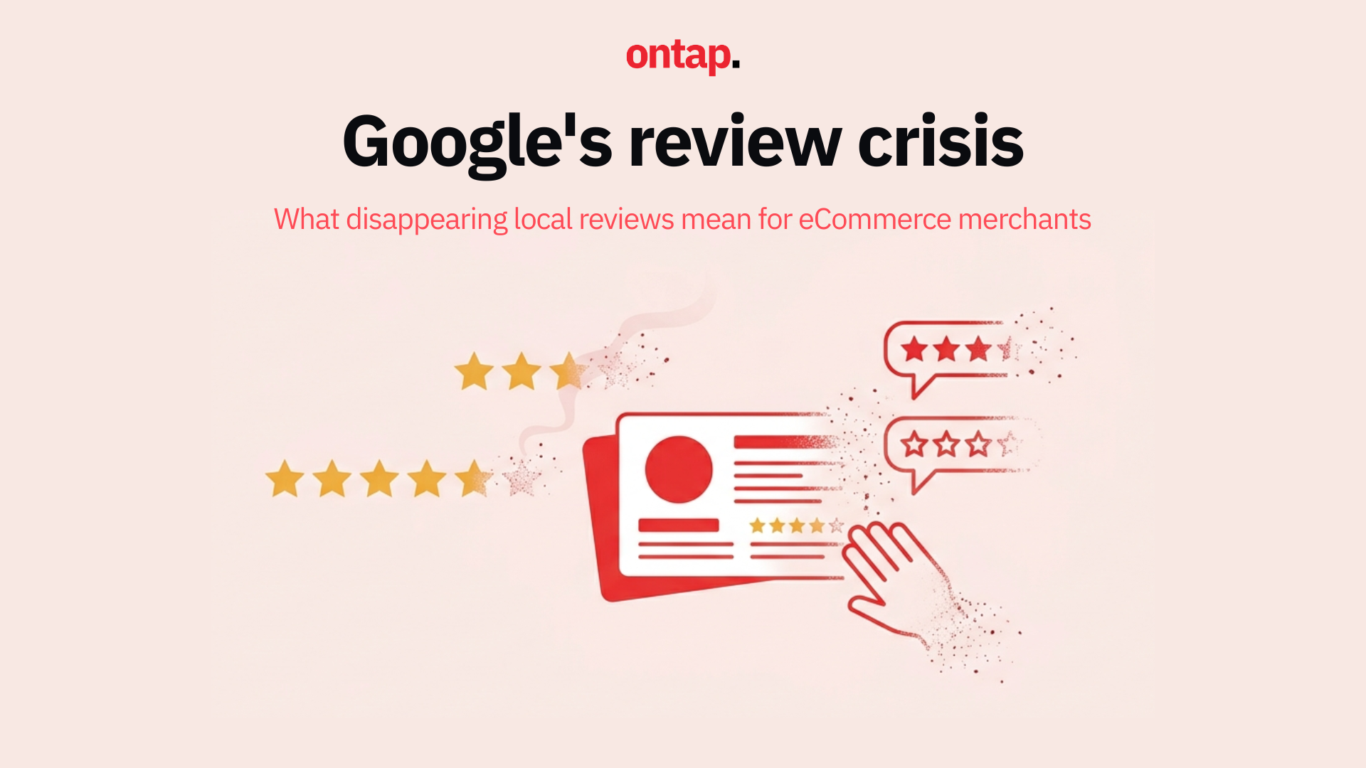 Google's review crisis: What disappearing local reviews mean for eCommerce merchants