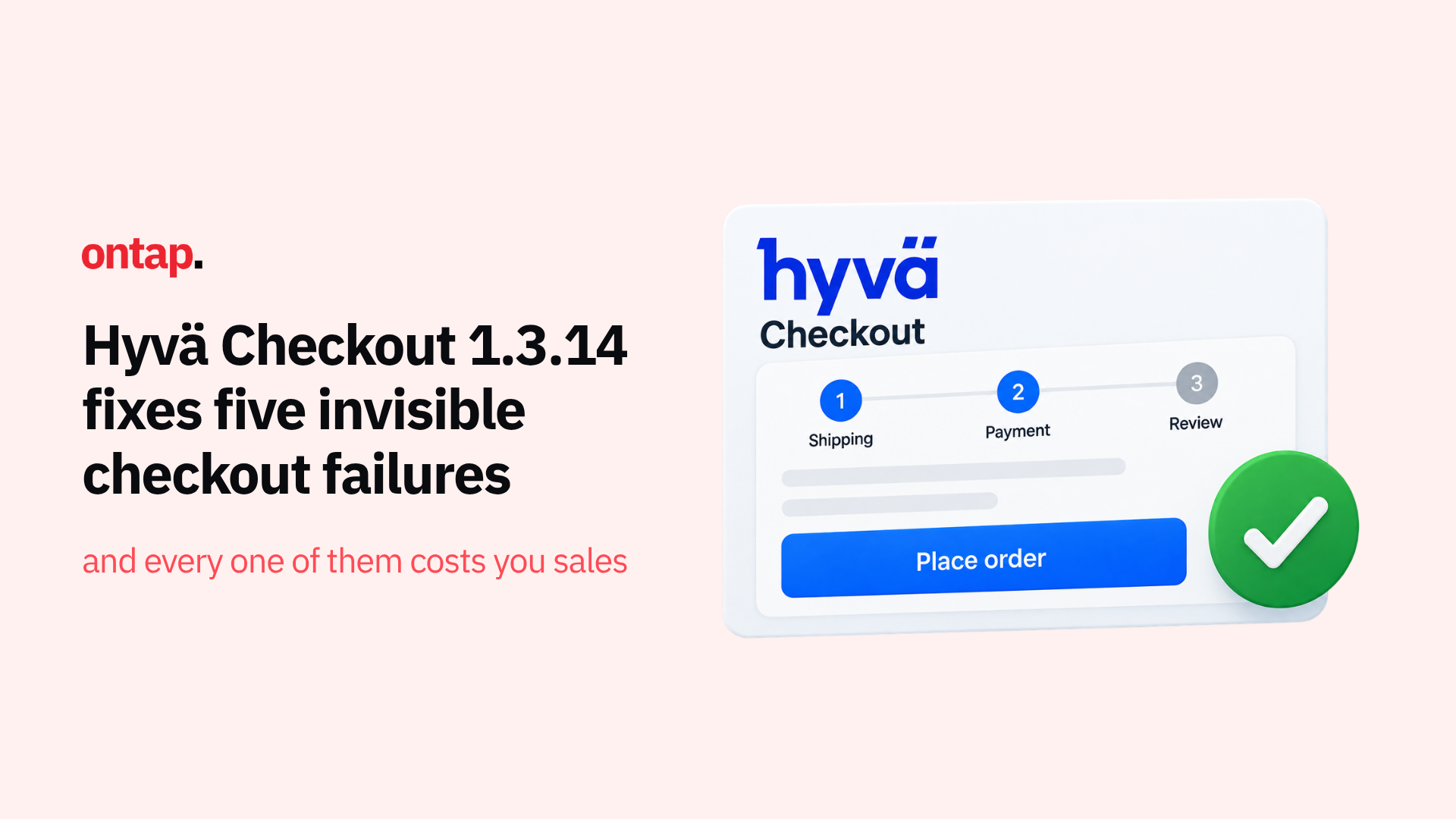Hyv&auml; Checkout 1.3.14 fixes five invisible checkout failures, and every one of them costs you sales