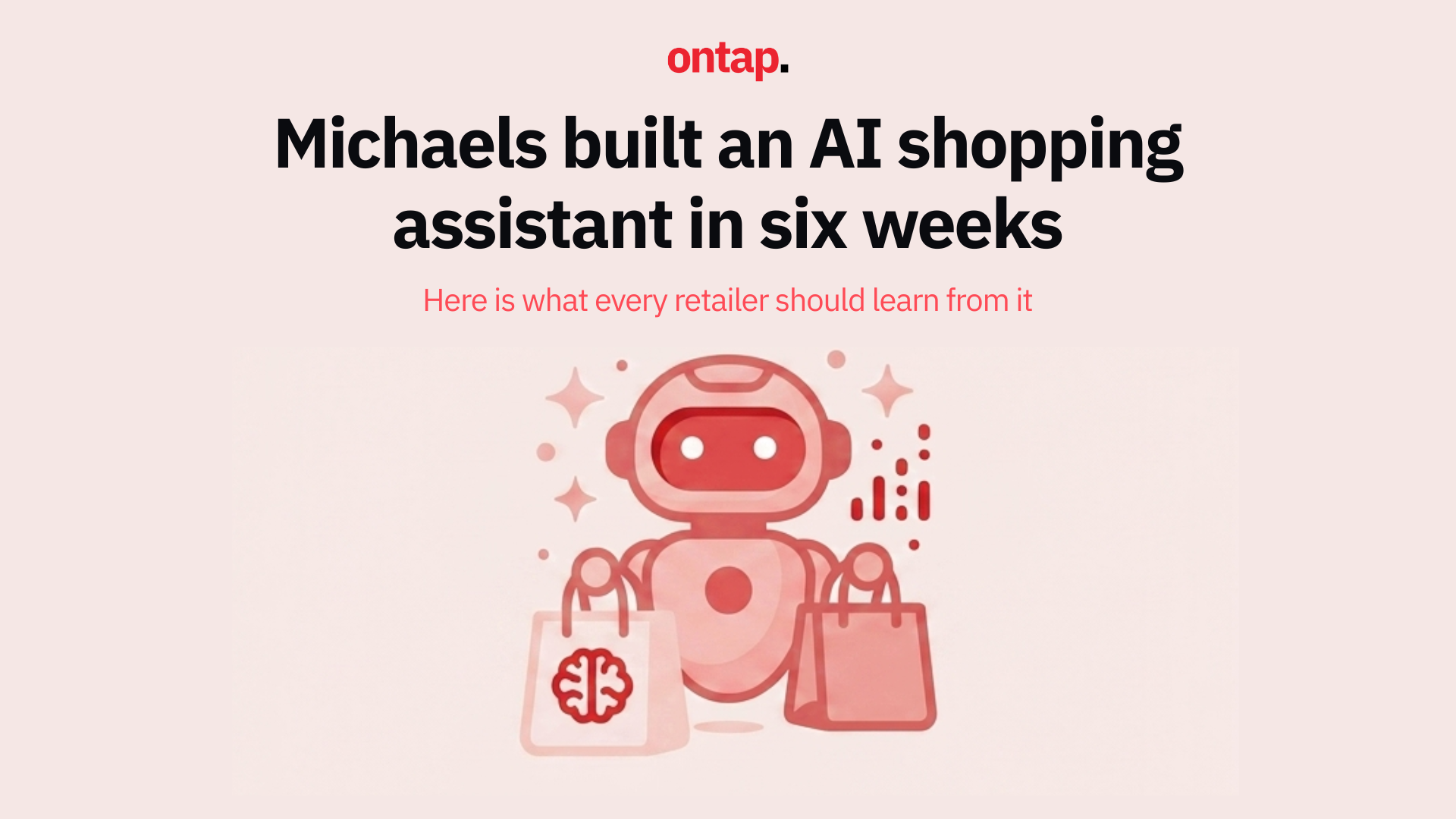 Michaels built an AI shopping assistant in six weeks: Here is what every retailer should learn from it