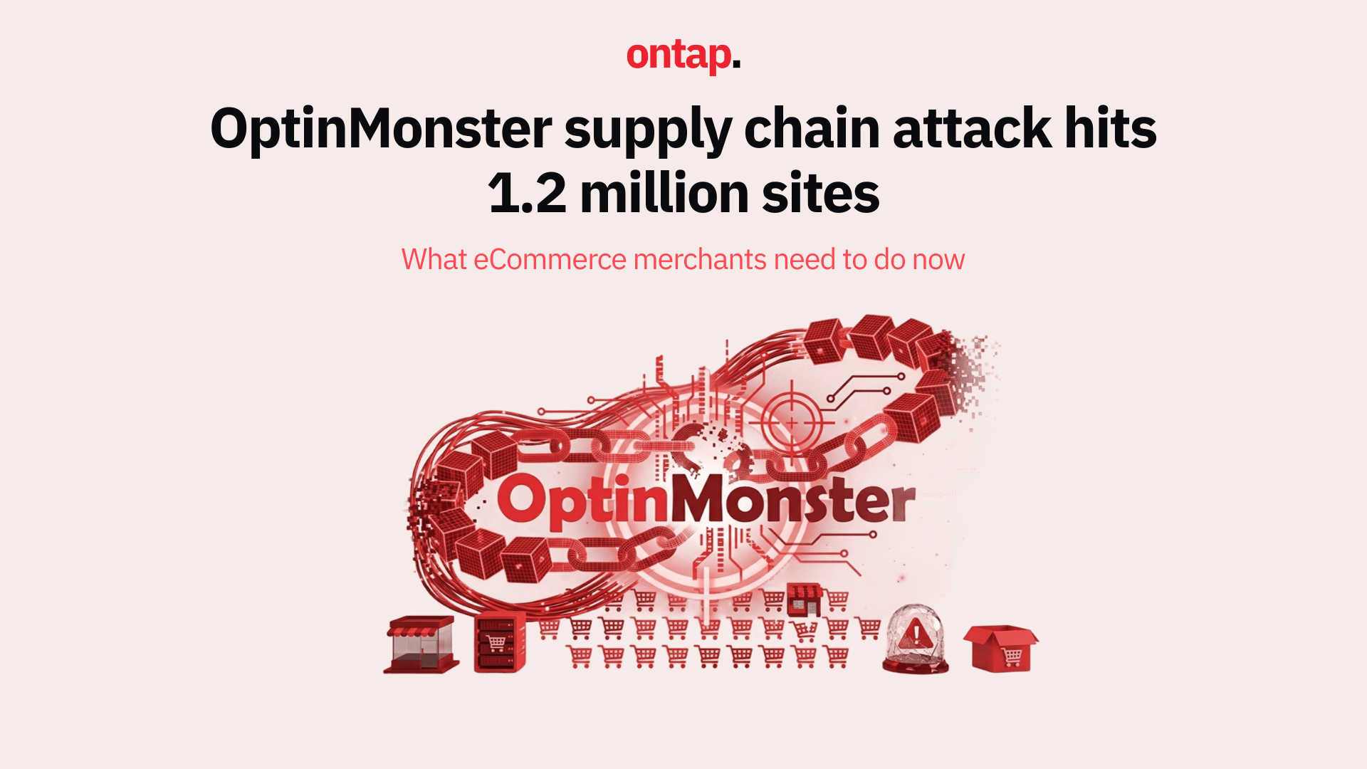 OptinMonster supply chain attack hits 1.2 million sites: What eCommerce merchants need to do now