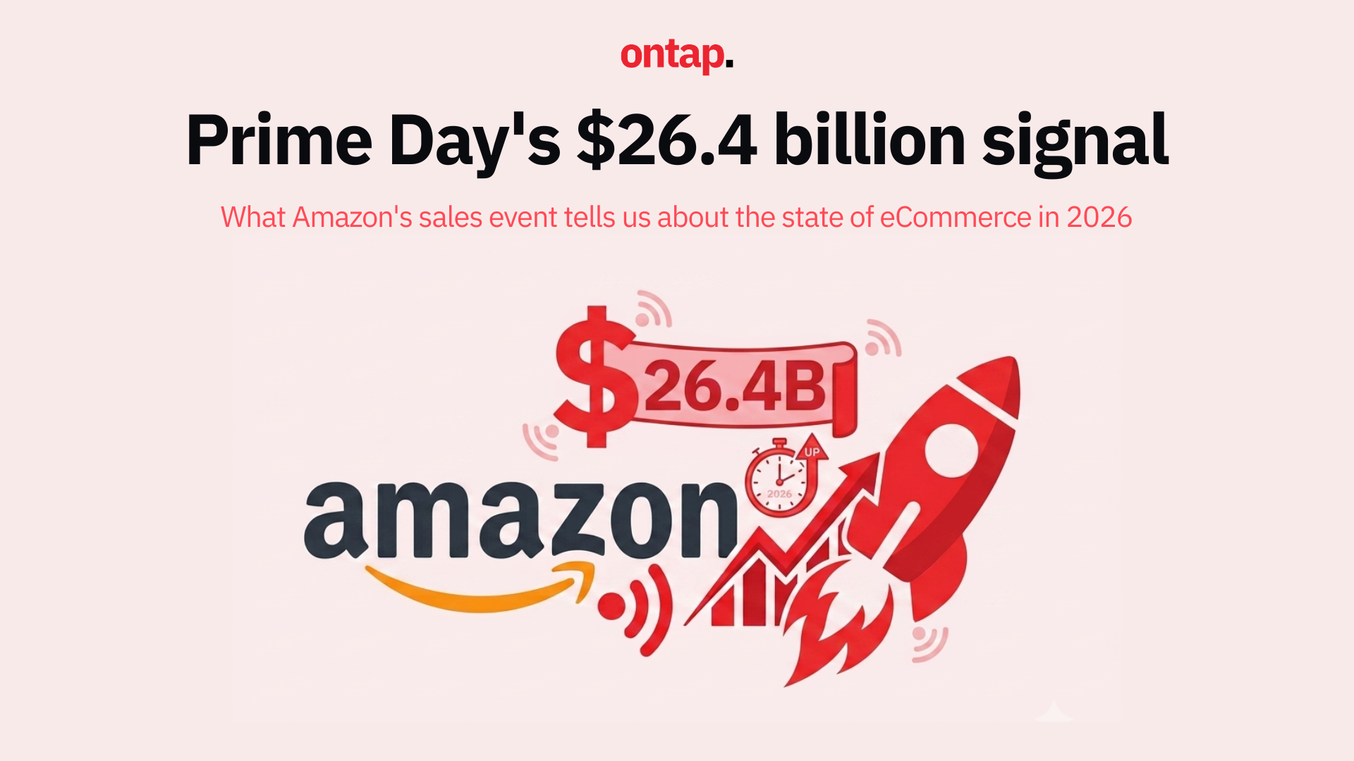 Prime Day's $26.4 billion signal: What Amazon's sales event tells us about the state of eCommerce in 2026