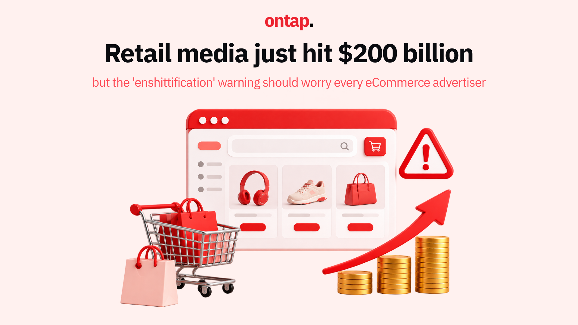 Retail media just hit $200 billion, but the 'enshittification' warning should worry every eCommerce advertiser
