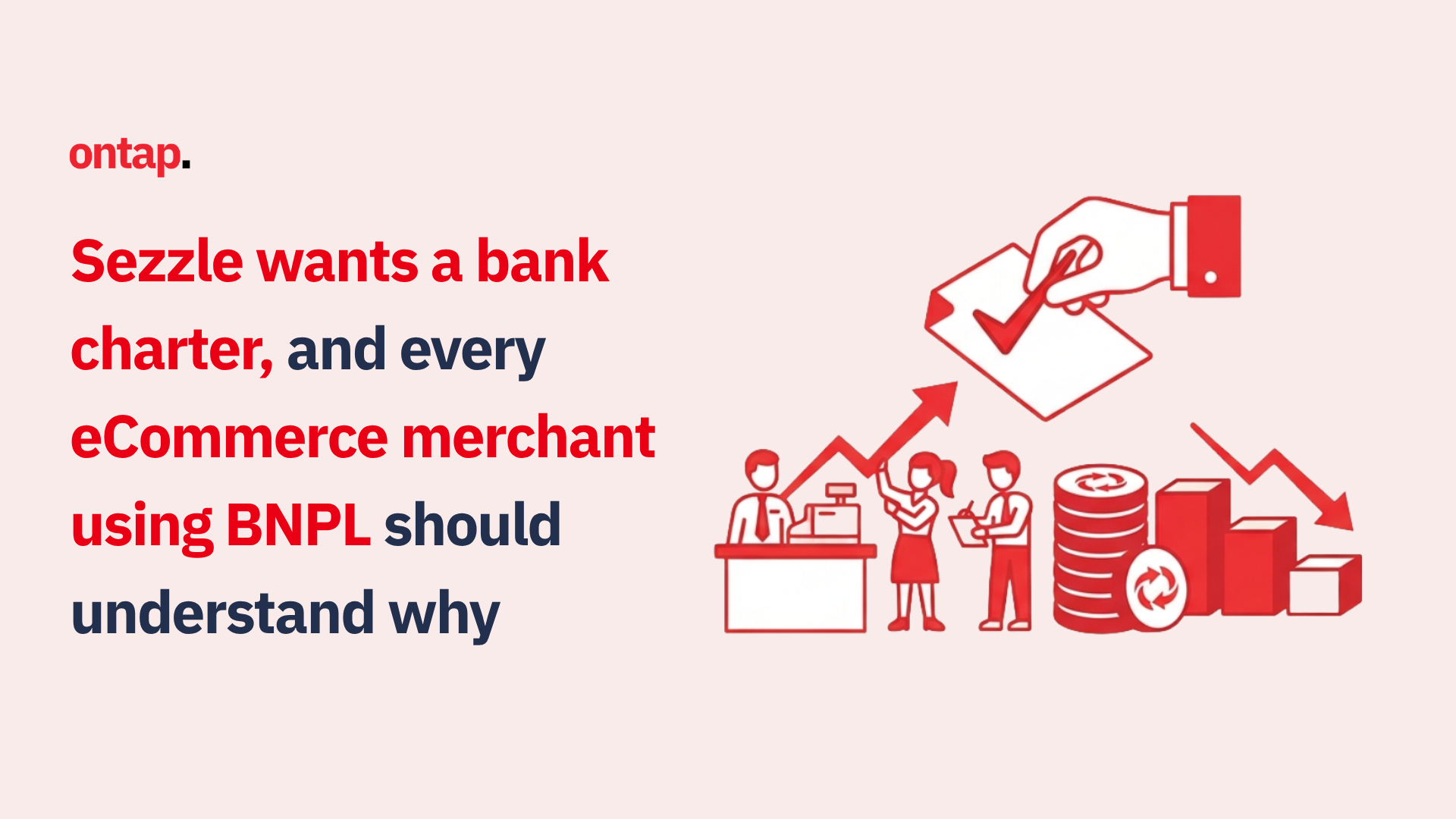 Sezzle wants a bank charter, and every eCommerce merchant using BNPL should understand why