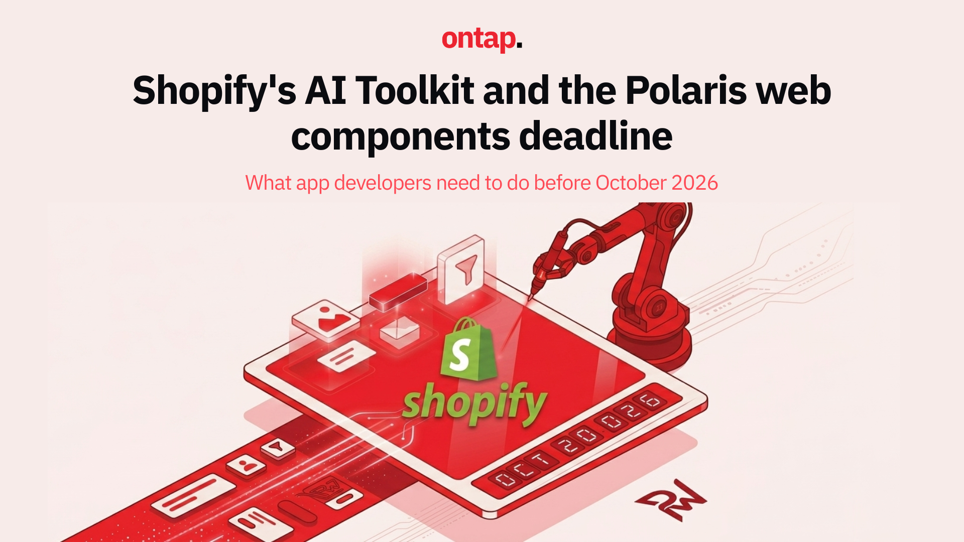 Shopify's AI Toolkit and the Polaris web components deadline: What app developers need to do before October 2026
