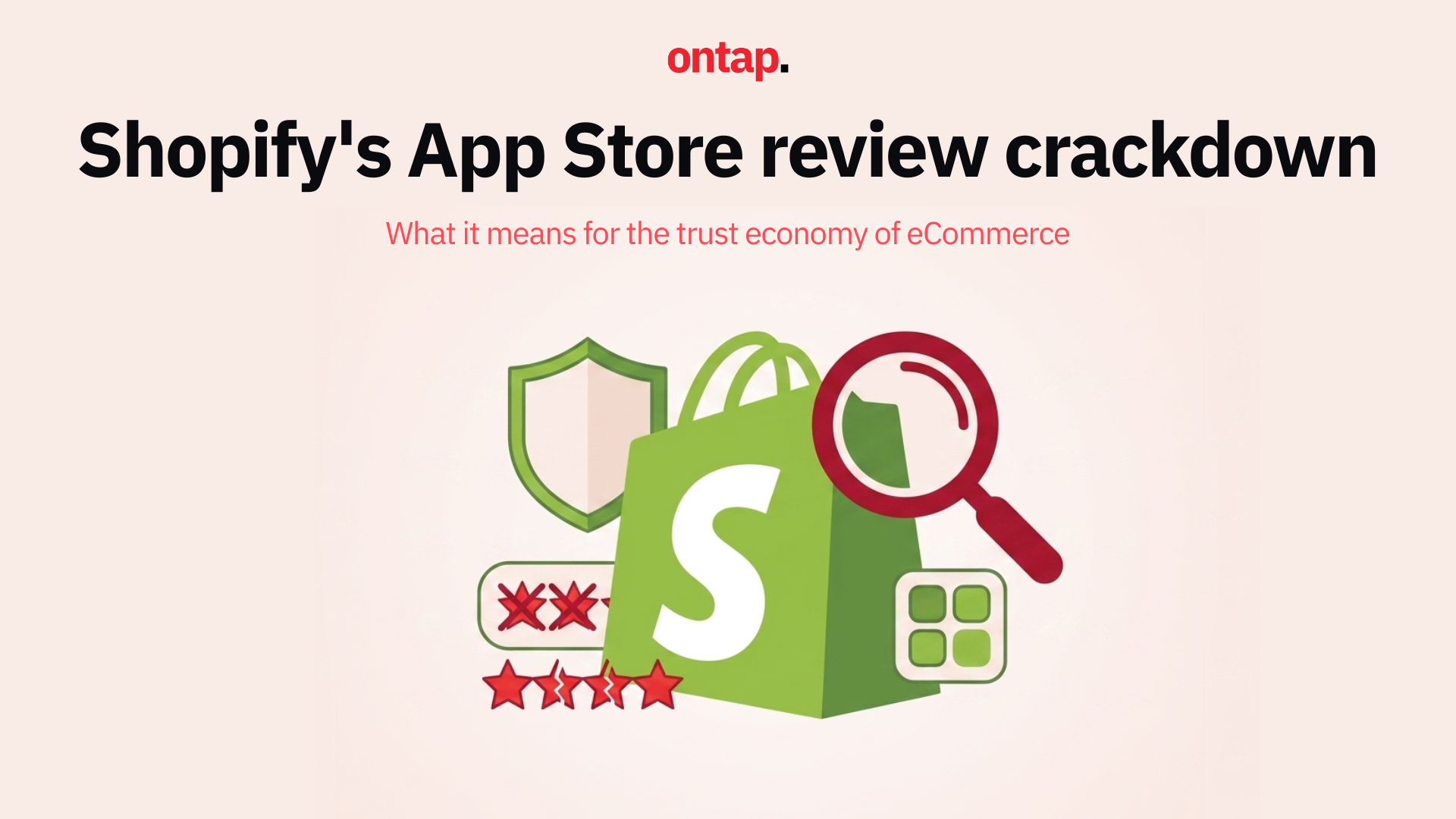 Shopify's App Store review crackdown: What it means for the trust economy of eCommerce