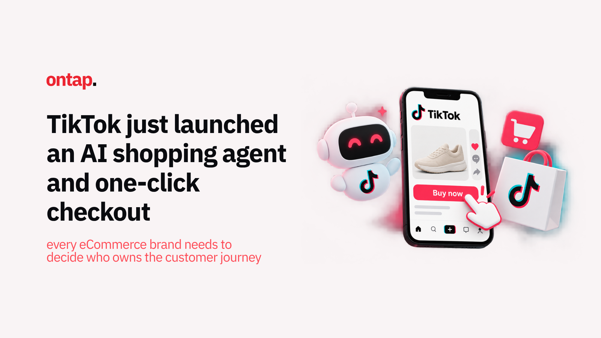 TikTok just launched an AI shopping agent and one-click checkout: every eCommerce brand needs to decide who owns the customer journey