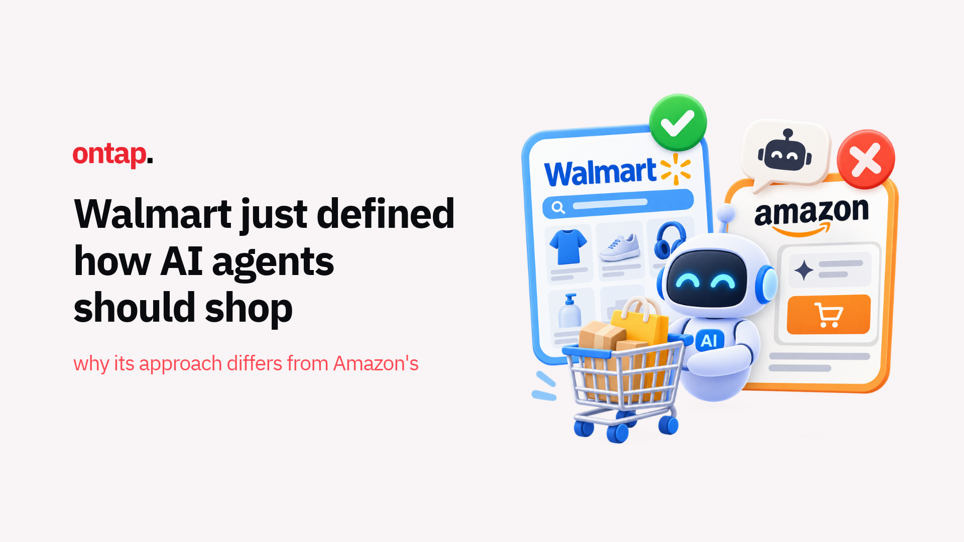 Walmart just defined how AI agents should shop: how its approach differs from Amazon&rsquo;s